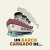 Un Barco Cargado de